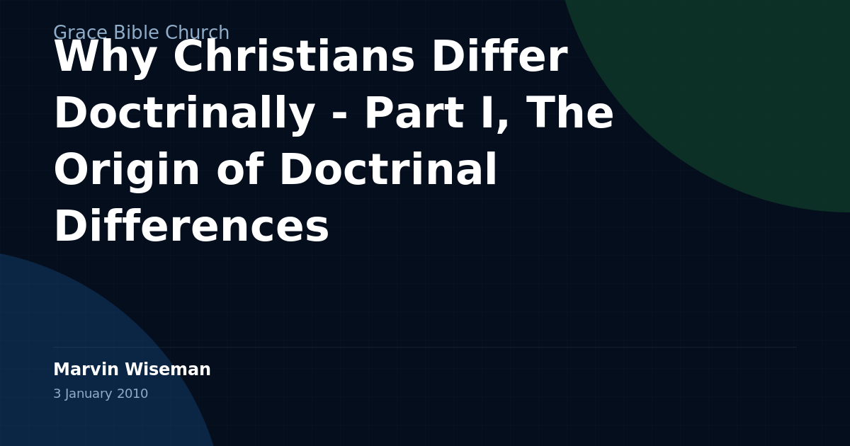 Why Christians Differ Doctrinally - Part I, The Origin of Doctrinal ...