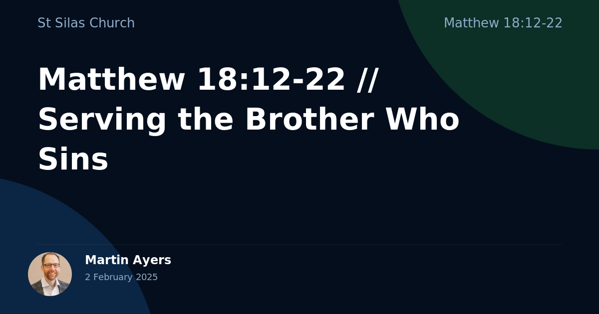 Matthew 18:12-22 // Serving the Brother Who Sins
