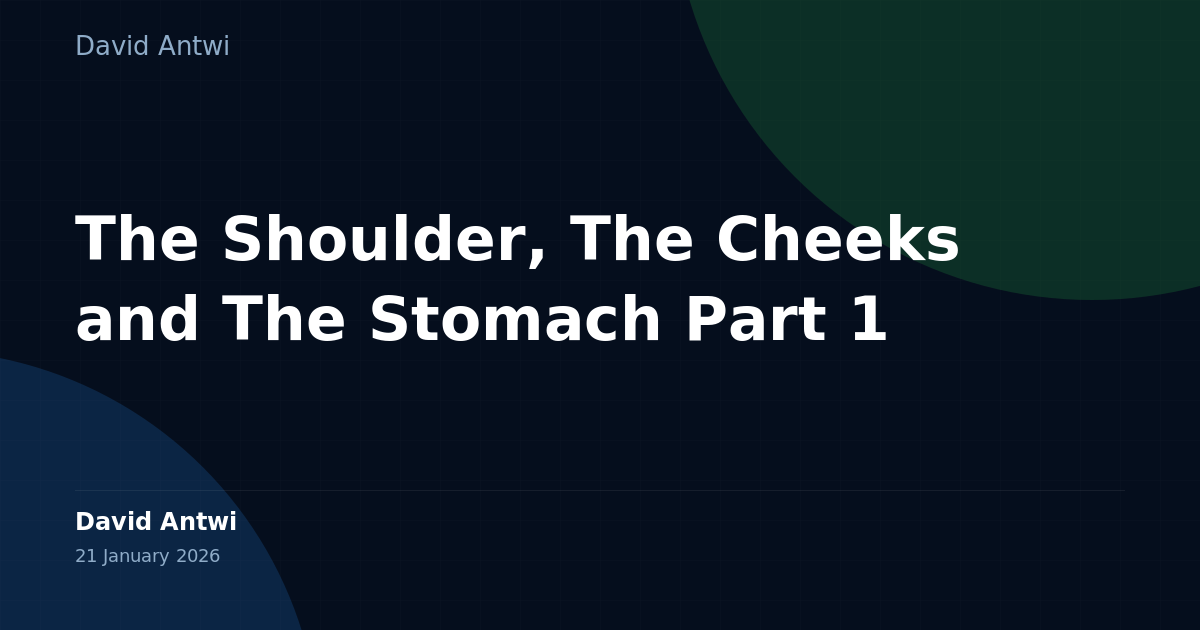 The Shoulder, The Cheeks and The Stomach Part 1