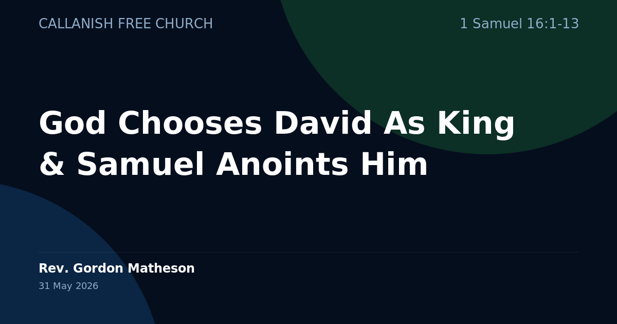 God Chooses David As King & Samuel Anoints Him