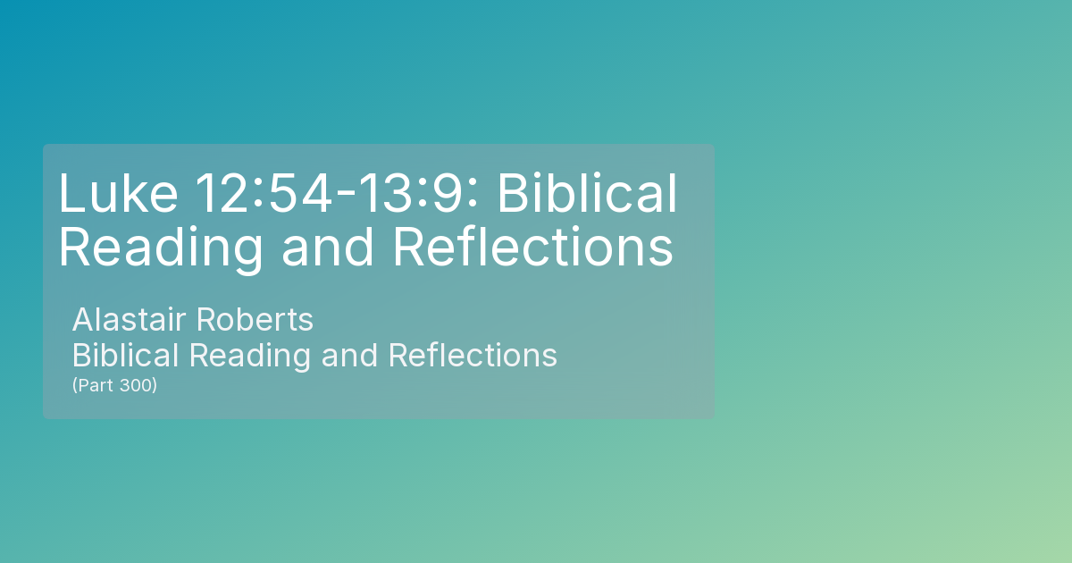 luke-12-54-13-9-biblical-reading-and-reflections